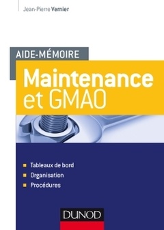 Couverture de l’ouvrage Aide-mémoire - Maintenance et GMAO - Tableaux de bord, organisation, procédures