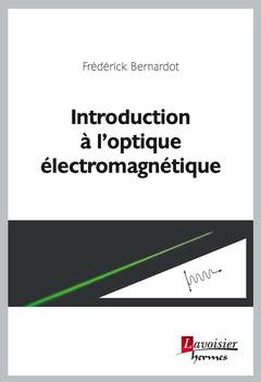 Couverture de l’ouvrage Introduction à l'optique électromagnétique