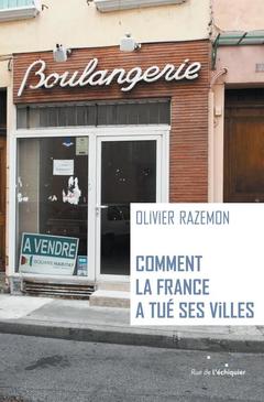 Cover of the book Comment la france a tué ses villes