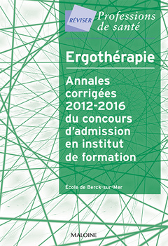 Couverture de l’ouvrage Ergothérapie - annales corrigées 2012-2016 du concours d'admission