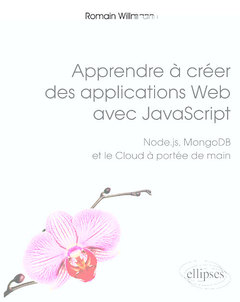 Couverture de l’ouvrage Apprendre à créer des applications Web avec JavaScript - Node.js, MongoDB et le Cloud à portée de main