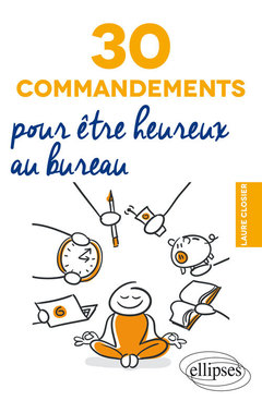 Couverture de l’ouvrage 30 commandements pour être heureux au bureau