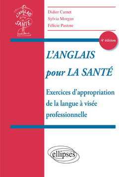 Cover of the book L'anglais pour la Santé - Exercices d'appropriation de la langue à visée professionnelle - 4e édition