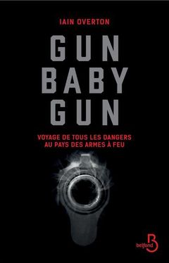 Cover of the book Gun baby gun - Voyage de tous les dangers au pays des armes à feu