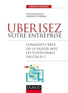 Cover of the book Uberisez votre entreprise - Comment créer de la valeur avec les plateformes digitales?
