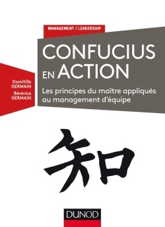 Couverture de l’ouvrage Confucius en action - Les principes du maître appliqués au management d'équipe
