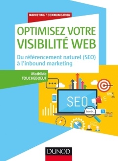 Couverture de l’ouvrage Optimisez votre visibilité Web - Du référencement naturel (SEO) à l'inbound marketing
