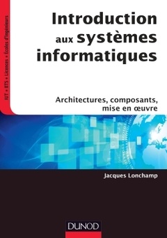 Couverture de l’ouvrage Introduction aux systèmes informatiques - Architectures, composants, mise en oeuvre
