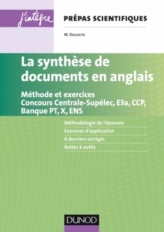 Couverture de l’ouvrage La synthèse de documents en anglais - Méthode et exercices. Concours Centrale-supélec, E3a, X et ENS