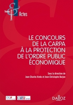 Couverture de l’ouvrage Le concours de la CARPA à la protection de l'ordre public économique