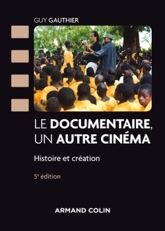 Cover of the book Le documentaire, un autre cinéma - 5e éd - Histoire et création