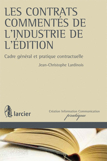 Cover of the book Les contrats commentés de l'industrie de l'édition et des visuels