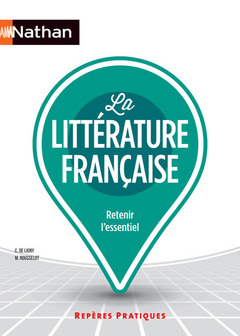 Couverture de l’ouvrage La littérature française - Repères pratiques N 17- 2016