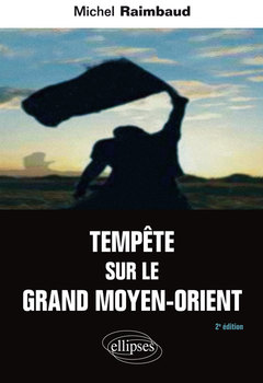Cover of the book Tempête sur le Grand Moyen-Orient - 2e édition enrichie et remise à jour