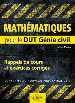 Couverture de l’ouvrage Mathématiques - Rappels de cours & exercices corrigés pour le DUT de Génie civil conforme au nouveau programme 2013