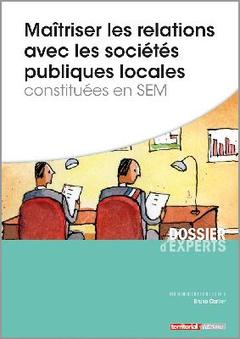 Cover of the book Maîtriser les relations avec les sociétés publiques locales constituées en SEM