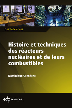 Cover of the book Histoire et techniques des réacteurs nucléaires et de leurs combustibles