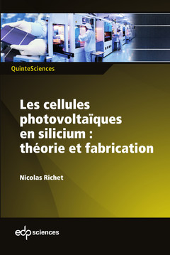 Couverture de l’ouvrage Les cellules photovoltaïques en silicium : théorie et fabrication