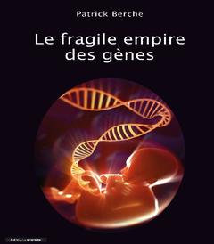 Cover of the book Le fragile empire des gènes