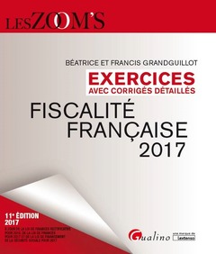 Couverture de l’ouvrage EXERCICES DE FISCALITÉ FRANÇAISE AVEC CORRIGÉS DÉTAILLÉS 2017 - 11ÈME ÉDITION