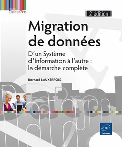 Couverture de l’ouvrage Migration de données - D'un Système d'Information à l'autre : la démarche complète (2e édition)