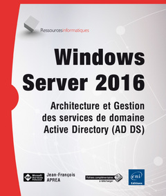 Couverture de l’ouvrage Windows Server 2016 - Architecture et Gestion des services de domaine Active Directory (AD DS)