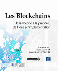 Cover of the book Les Blockchains - De la théorie à la pratique, de l'idée à l'implémentation