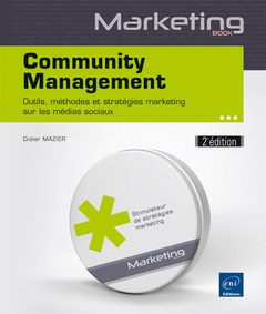Couverture de l’ouvrage Community Management (2e édition) - Outils, méthodes et stratégies marketing sur les médias sociaux