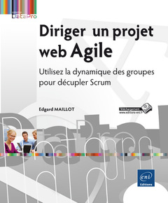 Couverture de l’ouvrage Diriger un projet web Agile - Utilisez la dynamique des groupes pour décupler Scrum