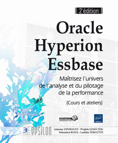 Couverture de l’ouvrage Oracle Hyperion Essbase - Maîtrisez l'univers de l'analyse et du pilotage de la performance (Cours e