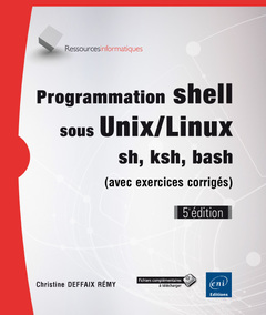 Cover of the book Programmation shell sous Unix/Linux - sh, ksh, bash (avec exercices corrigés) (5e édition)