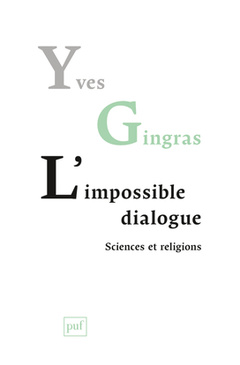 Couverture de l’ouvrage L'impossible dialogue. Sciences et religions