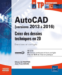 Couverture de l’ouvrage AutoCAD (versions 2013 à 2016) - Créez des dessins techniques en 2D - Exercices et corrigés