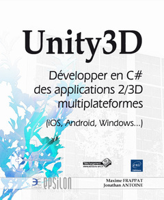 Cover of the book Unity3D - Développer en C# des applications 2/3D multiplateformes (iOS, Android, Windows...)