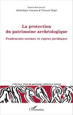 Couverture de l’ouvrage La protection du patrimoine archéologique