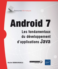 Couverture de l’ouvrage Android 7 - Les fondamentaux du développement d'applications Java