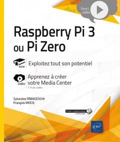 Couverture de l’ouvrage Raspberry Pi 3 ou Pi Zero - Exploitez tout son potentiel - Complément vidéo : Apprenez à créer votre