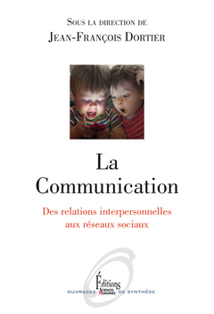 Couverture de l’ouvrage La Communication. Des relations interpersonnelles aux réseaux sociaux