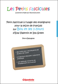 Couverture de l’ouvrage Petit fascicule à l'usage des enseignants pour la leçon de français sur Bou et les 3 zours d'Elsa Valentin et Ilya Green
