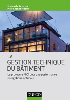 Couverture de l’ouvrage La gestion technique du bâtiment - Le protocole KNX pour une performance énergétique optimale