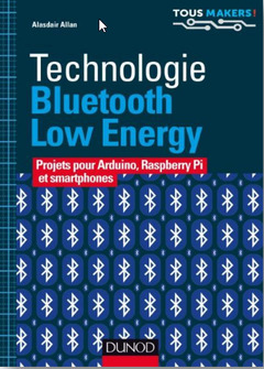 Couverture de l’ouvrage Bluetooth Low Energy - Projets pour Arduino, Raspberry Pi et smartphones