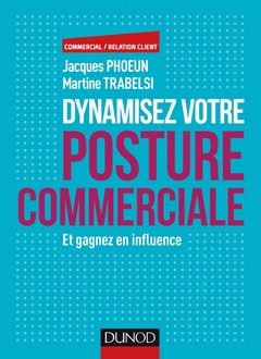Cover of the book Dynamisez votre posture commerciale - Et gagnez en influence