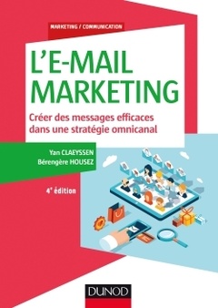 Couverture de l’ouvrage L'E-mail marketing - 4e éd. - Créer des messages efficaces dans une stratégie omnicanal