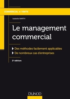 Cover of the book Le management commercial - 2e éd.-Des méthodes facilement applicables, de nombreux cas d'entreprises