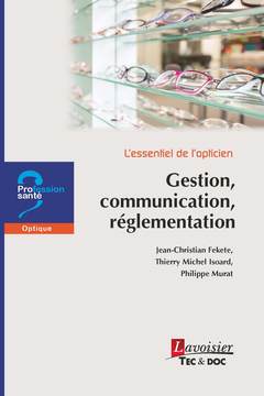 Couverture de l’ouvrage L'essentiel de l'opticien - Gestion, communication, réglementation