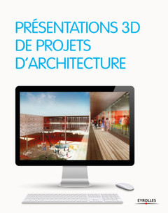 Couverture de l’ouvrage Présentations 3D de projets d'architecture