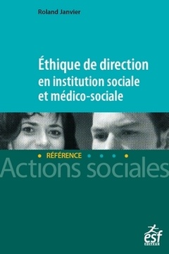 Couverture de l’ouvrage Ethique de direction en institution sociale et médico-sociale
