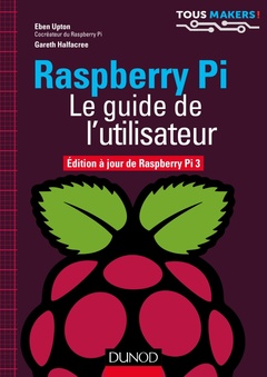 Couverture de l’ouvrage Raspberry Pi - Le guide de l'utilisateur - Edition à jour de Raspberry Pi 3