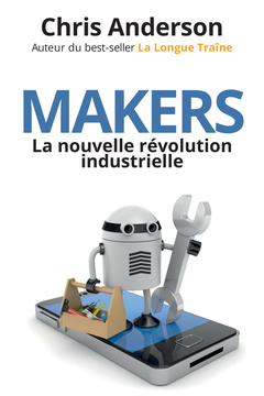 Cover of the book MAKERS : LA NOUVELLE REVOLUTION INDUSTRIELLE