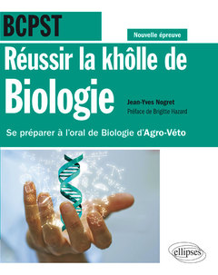 Couverture de l’ouvrage Réussir la khôlle de Biologie en BCPST - Se préparer à l'oral de Biologie d'Agro-Véto - conforme à la nouvelle épreuve